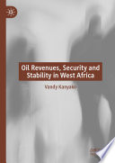 Oil Revenues, Security and Stability in West Africa /