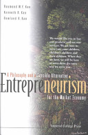 Entrepreneurism : a philosophy and a sensible alternative for the market economy /