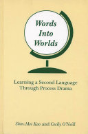 Words into worlds : learning a second language through process drama /