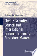 The UN Security Council and International Criminal Tribunals: Procedure Matters  /