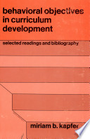 Behavioral objectives in curriculum development ; selected readings and bibliography /