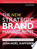 The new strategic brand management : creating and sustaining brand equity long term /