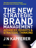 The new strategic brand management : advanced insights and strategic thinking /