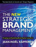 The new strategic brand management : creating and sustaining brand equity long term /