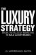 The luxury strategy : break the rules of marketing to build luxury brands /