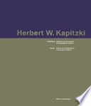 Herbert W. Kapitzki : Gestaltung, Method und Konsequenz, ein biografischer Bericht = Design, a method and consequence, a biographical report.