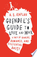 Grendel's guide to love and war /