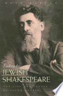 Finding the Jewish Shakespeare : the life and legacy of Jacob Gordin /