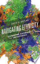 Navigating ethnicity : segregation, placemaking, and difference /