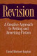 Revision : a creative approach to writing and rewriting fiction /