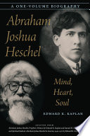 Abraham Joshua Heschel : mind, heart, soul /