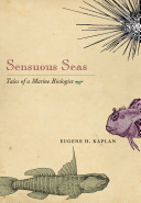 Sensuous seas : tales of a marine biologist /