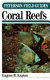 A field guide to coral reefs of the Caribbean and Florida : a guide to the common invertebrates and fishes of Bermuda, the Bahamas, Southern Florida, the West Indies, and the Caribbean coast of Central and South America /