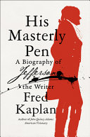 His masterly pen : a biography of Jefferson the writer /