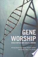 Gene worship : moving beyond the nature/nurture debate over genes, brain, and gender /