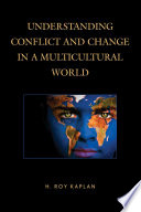 Understanding conflict and change in a multicultural world /