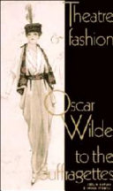 Theatre and fashion : Oscar Wilde to the suffragettes /