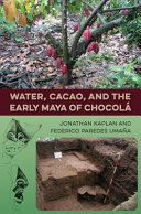 Water, cacao, and the early Maya of Chocolá /