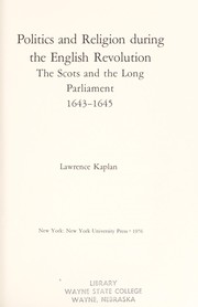 Politics and religion during the English Revolution : the Scots and the Long Parliament, 1643-1645 /