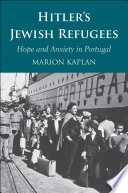 Hitler's Jewish refugees : hope and anxiety in Portgual /