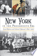 New York in the progressive era : social reforms and cultural upheaval 1890-1920 /