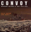 Convoy : merchant sailors at war, 1939-1945 /