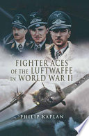 Fighter aces of the Luftwaffe in World War II /