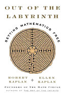 Out of the labyrinth : setting mathematics free /