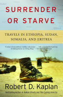 Surrender or starve : travels in Sudan, Eritrea, Somalia, and Ethiopia /