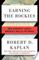 Earning the Rockies : how geography shapes America's role in the world /