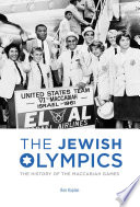 The Jewish Olympics : the history of the Maccabiah Games /