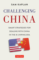 Challenging China : smart strategies for dealing with China in the Xi Jinping era /