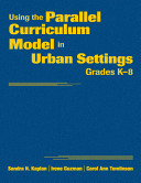 Using the parallel curriculum model in urban settings, grades K-8 /
