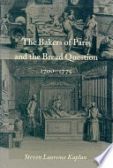 The bakers of Paris and the bread question, 1700-1775 /