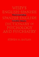 Wiley's English-Spanish Spanish-English dictionary of psychology and psychiatry = Diccionario de psicología y psiquiatría Inglés-Español Español-Inglés Wiley /