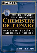 Wiley's English-Spanish, Spanish-English chemistry dictionary = Diccionario de química inglés-español, español-inglés Wiley /