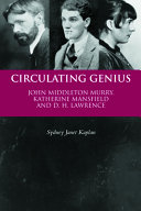 Circulating genius : John Middleton Murry, Katherine Mansfield and D.H. Lawrence /