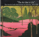 "The art that is life" : the arts & crafts movement in America, 1875-1920 /