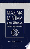 Maxima and minima with applications : practical optimization and duality /