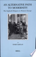 An alternative path to modernity : the Sephardi diaspora in western Europe /