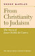 From Christianity to Judaism : the story of Isaac Orobio de Castro /