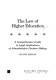 The law of higher education : a comprehensive guide to legal implications of administrative decision making /