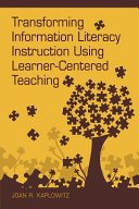 Transforming information literacy instruction using learner-centered teaching /