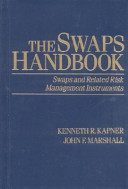 The swaps handbook : swaps and related risk management instruments /