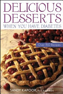 Delicious desserts when you have diabetes : over 150 recipes /