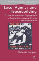 Local agency and peacebuilding : EU and international engagement in Bosnia-Herzegovina, Cyprus and South Africa /