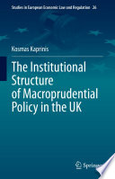 The Institutional Structure of Macroprudential Policy in the UK /