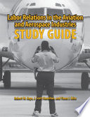 Labor relations in the aviation and aerospace industries : study guide /