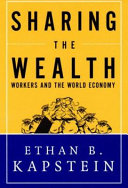 Sharing the wealth : workers and the world economy /