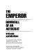 The Emperor : downfall of an autocrat /